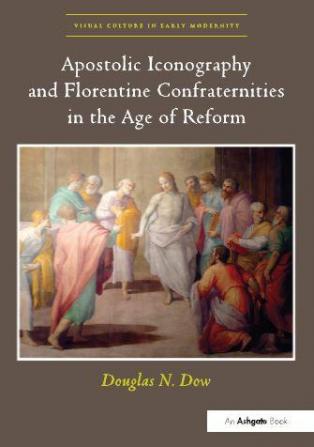 Apostolic Iconography and Florentine Confraternities in the Age of Reform