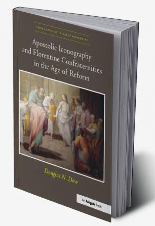 Apostolic Iconography and Florentine Confraternities in the Age of Reform