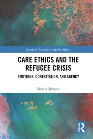 Care Ethics and the Refugee Crisis