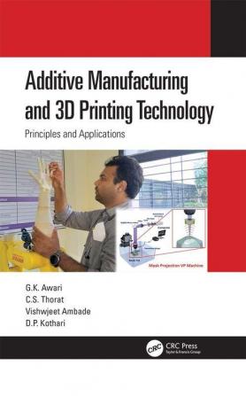 Additive Manufacturing and 3D Printing Technology