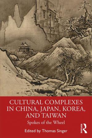 Cultural Complexes in China Japan Korea and Taiwan