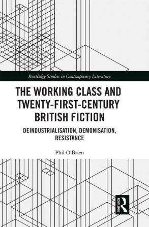 Working Class and Twenty-First-Century British Fiction