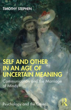 Self and Other in an Age of Uncertain Meaning