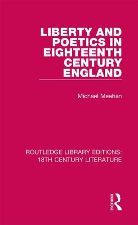 Liberty and Poetics in Eighteenth Century England