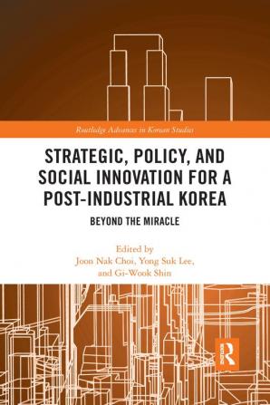 Strategic Policy and Social Innovation for a Post-Industrial Korea