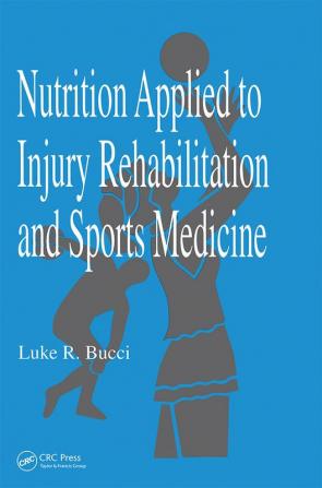 Nutrition Applied to Injury Rehabilitation and Sports Medicine