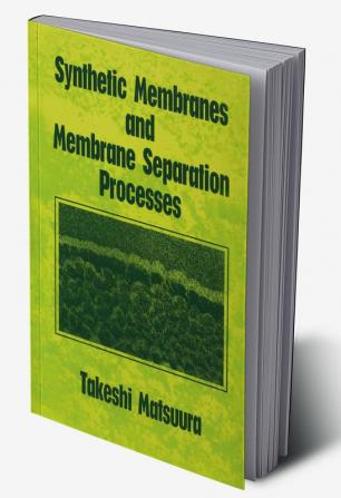 Synthetic Membranes and Membrane Separation Processes