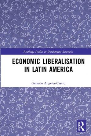 Economic Liberalisation in Latin America