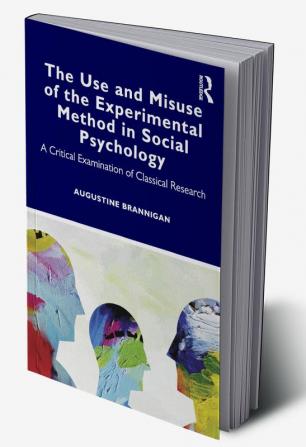 Use and Misuse of the Experimental Method in Social Psychology