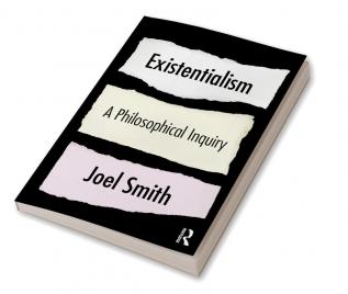 Existentialism: A Philosophical Inquiry