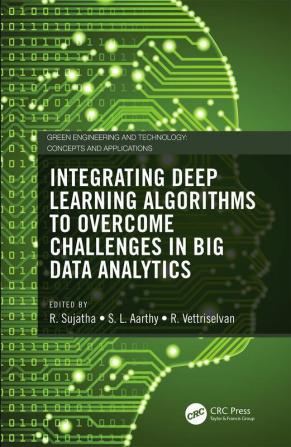 Integrating Deep Learning Algorithms to Overcome Challenges in Big Data Analytics