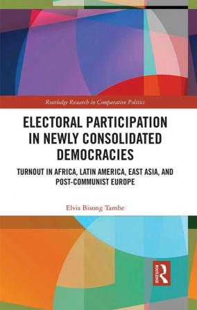 Electoral Participation in Newly Consolidated Democracies