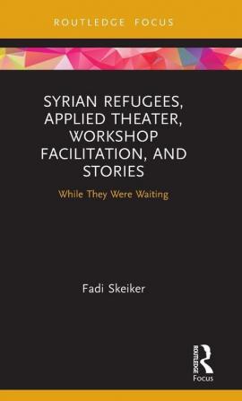 Syrian Refugees Applied Theater Workshop Facilitation and Stories