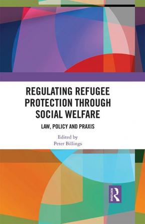 Regulating Refugee Protection Through Social Welfare