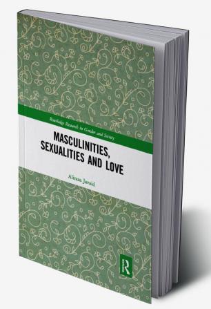 Masculinities Sexualities and Love