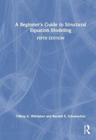 Beginner's Guide to Structural Equation Modeling