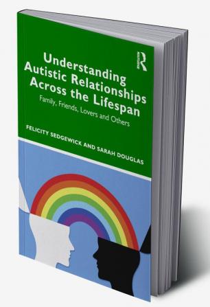 Understanding Autistic Relationships Across the Lifespan