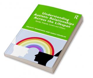 Understanding Autistic Relationships Across the Lifespan