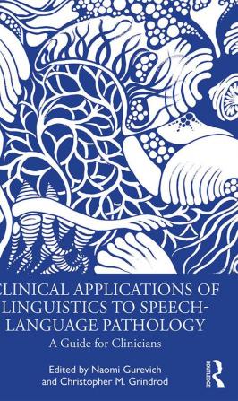 Clinical Applications of Linguistics to Speech-Language Pathology