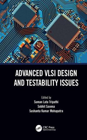 Advanced VLSI Design and Testability Issues