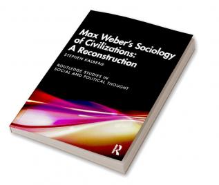 Max Weber's Sociology of Civilizations: A Reconstruction