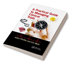 Practical Guide to Managing Clinical Trials