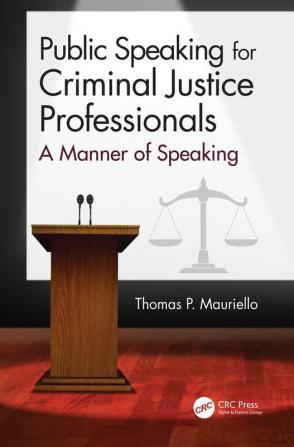 Public Speaking for Criminal Justice Professionals