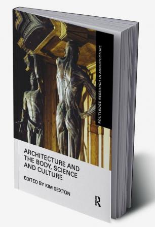 Architecture and the Body Science and Culture