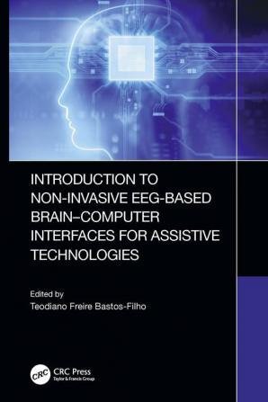 Introduction to Non-Invasive EEG-Based Brain-Computer Interfaces for Assistive Technologies