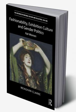 Fashionability Exhibition Culture and Gender Politics