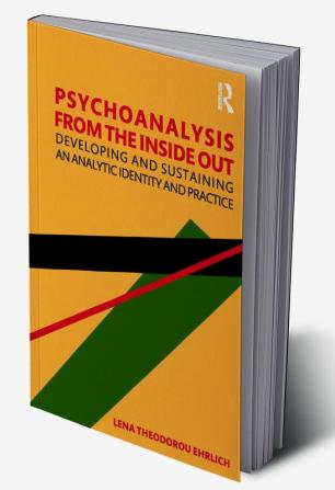 Psychoanalysis from the Inside Out