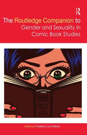 Routledge Companion to Gender and Sexuality in Comic Book Studies