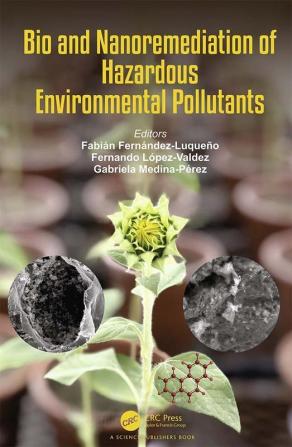 Bio and Nanoremediation of Hazardous Environmental Pollutants