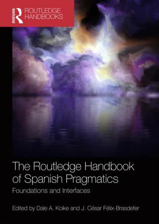 Routledge Handbook of Spanish Pragmatics