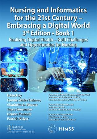 Nursing and Informatics for the 21st Century - Embracing a Digital World Book 1