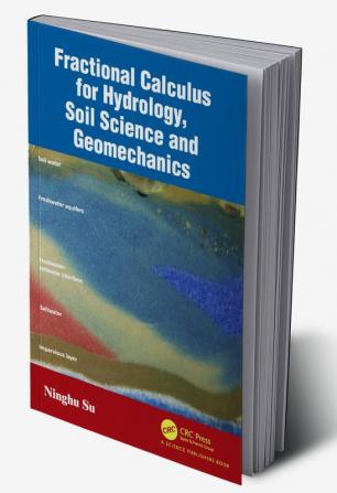 Fractional Calculus for Hydrology Soil Science and Geomechanics