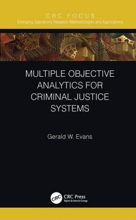 Multiple Objective Analytics for Criminal Justice Systems