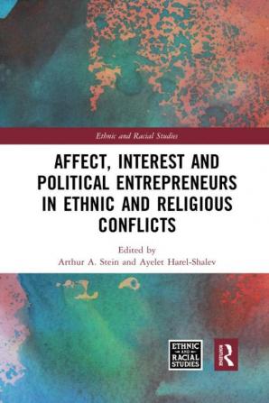 Affect Interest and Political Entrepreneurs in Ethnic and Religious Conflicts