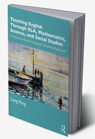 Teaching English Through ELA Mathematics Science and Social Studies