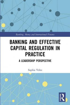 Banking and Effective Capital Regulation in Practice