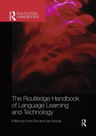 Routledge Handbook of Language Learning and Technology