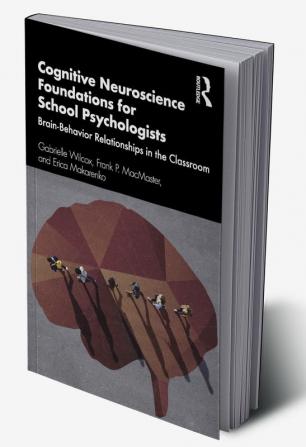 Cognitive Neuroscience Foundations for School Psychologists