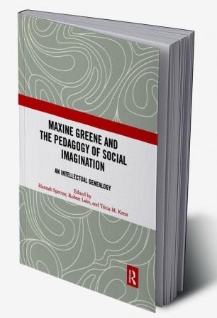 Maxine Greene and the Pedagogy of Social Imagination