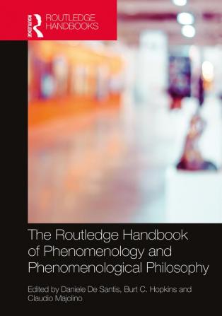 THE ROUTLEDGE HANDBOOK OF PHENOMENOLOGY AND PHENOMENOLOGICAL PHIL