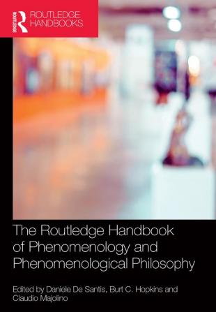 Routledge Handbook of Phenomenology and Phenomenological Philosophy