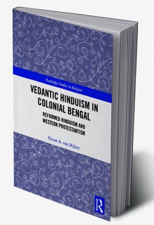 Vedantic Hinduism in Colonial Bengal