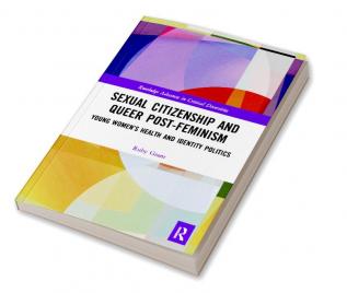 Sexual Citizenship and Queer Post-Feminism