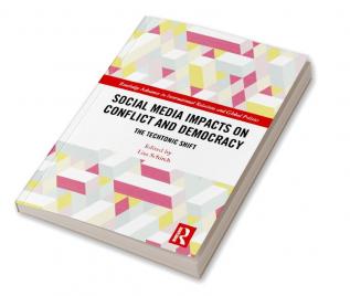 Social Media Impacts on Conflict and Democracy