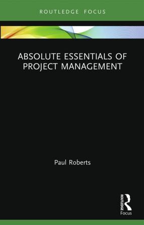 Absolute Essentials of Project Management