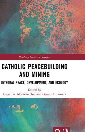 Catholic Peacebuilding and Mining